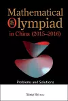 Mathematical Olympiad In China (2015-2016): Problems And Solutions cover