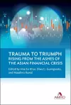 Trauma To Triumph: Rising From The Ashes Of The Asian Financial Crisis cover