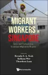 Migrant Workers In Singapore: Lives And Labour In A Transient Migration Regime cover