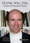 Frank Wilczek: 50 Years Of Theoretical Physics cover