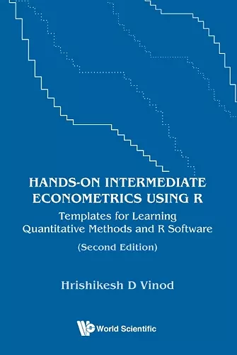 Hands-on Intermediate Econometrics Using R: Templates For Learning Quantitative Methods And R Software cover