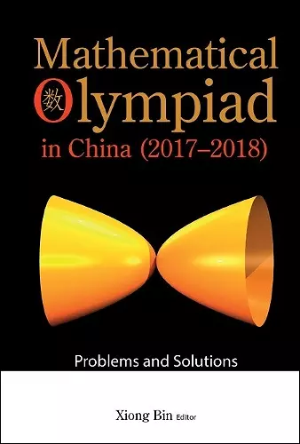 Mathematical Olympiad In China (2017-2018): Problems And Solutions cover