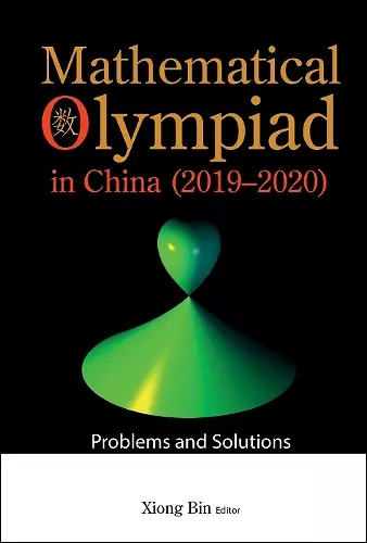 Mathematical Olympiad In China (2019-2020): Problems And Solutions cover