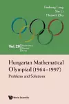 Hungarian Mathematical Olympiad (1964-1997): Problems And Solutions cover