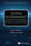 System Sustainment: Acquisition And Engineering Processes For The Sustainment Of Critical And Legacy Systems cover