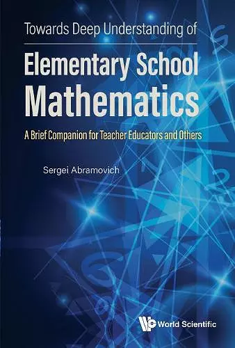 Towards Deep Understanding Of Elementary School Mathematics: A Brief Companion For Teacher Educators And Others cover