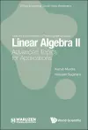 Linear Algebra Ii: Advanced Topics For Applications cover