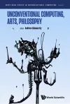 Unconventional Computing, Arts, Philosophy cover