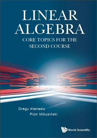 Linear Algebra: Core Topics For The Second Course cover