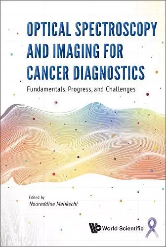 Optical Spectroscopy And Imaging For Cancer Diagnostics: Fundamentals, Progress, And Challenges cover