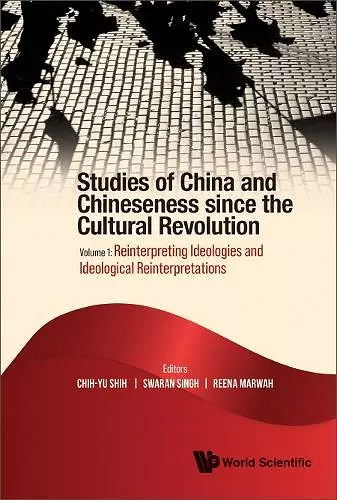 Studies Of China And Chineseness Since The Cultural Revolution - Volume 1: Reinterpreting Ideologies And Ideological Reinterpretations cover