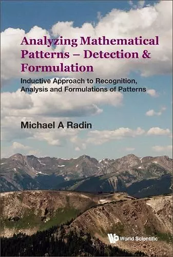 Analyzing Mathematical Patterns - Detection & Formulation: Inductive Approach To Recognition, Analysis And Formulations Of Patterns cover