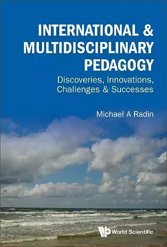 International & Multidisciplinary Pedagogy: Discoveries, Innovations, Challenges & Successes cover
