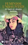 Feminism Undaunted: 50 Years As A Muslim Feminist cover