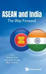 Asean And India: The Way Forward cover