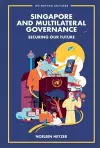 Singapore And Multilateral Governance: Securing Our Future cover
