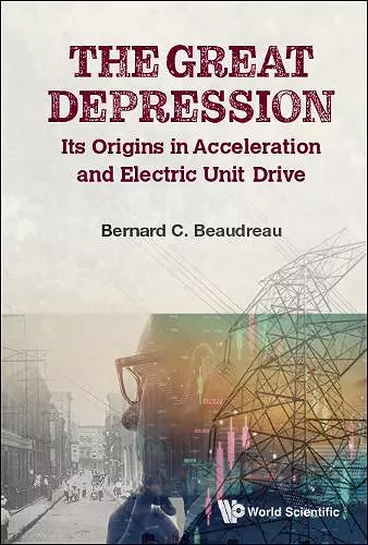 Great Depression, The: Its Origins In Acceleration And Electric Unit Drive cover