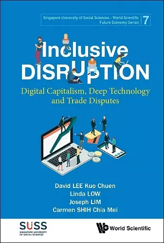 Inclusive Disruption: Digital Capitalism, Deep Technology And Trade Disputes cover