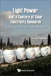Light Power: Half A Century Of Solar Electricity Research - Volume 3: Early 21st Century Photovoltaic Systems cover