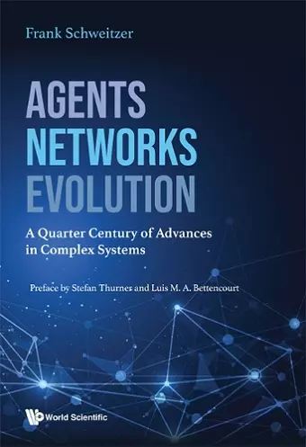Agents, Networks, Evolution: A Quarter Century Of Advances In Complex Systems cover