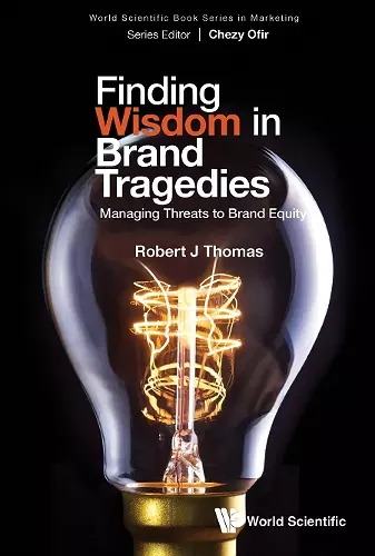 Finding Wisdom In Brand Tragedies: Managing Threats To Brand Equity cover