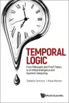 Temporal Logic: From Philosophy And Proof Theory To Artificial Intelligence And Quantum Computing cover