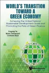 World's Transition Toward A Green Economy: Achieving The United Nations' Sustainable Development Goals And Promoting The Role Of Green Finance cover