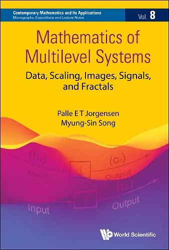 Mathematics Of Multilevel Systems: Data, Scaling, Images, Signals, And Fractals cover