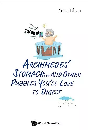Archimedes' Stomach...and Other Puzzles You'll Love To Digest cover