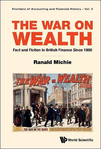 War On Wealth, The: Fact And Fiction In British Finance Since 1800 cover
