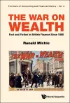 War On Wealth, The: Fact And Fiction In British Finance Since 1800 cover