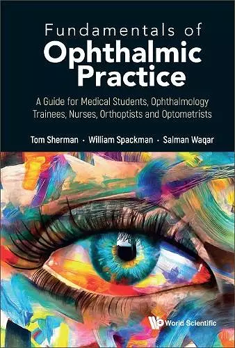 Fundamentals Of Ophthalmic Practice: A Guide For Medical Students, Ophthalmology Trainees, Nurses, Orthoptists And Optometrists cover