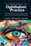 Fundamentals Of Ophthalmic Practice: A Guide For Medical Students, Ophthalmology Trainees, Nurses, Orthoptists And Optometrists cover