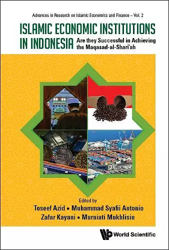 Islamic Economic Institutions In Indonesia: Are They Successful In Achieving The Maqasad-al-shari'ah cover