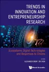 Trends In Innovation And Entrepreneurship Research: Ecosystems, Digital Technologies And Responses To Shocks cover
