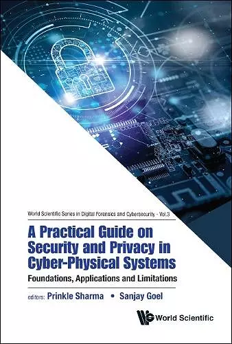 Practical Guide On Security And Privacy In Cyber-physical Systems, A: Foundations, Applications And Limitations cover