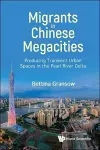 Migrants In Chinese Megacities: Producing Transient Urban Spaces In The Pearl River Delta cover