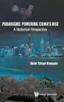 Paradigms Powering China's Rise: A Historical Perspective cover