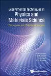 Experimental Techniques In Physics And Materials Sciences: Principles And Methodologies cover