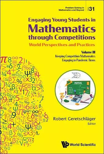 Engaging Young Students In Mathematics Through Competitions - World Perspectives And Practices: Volume Iii - Keeping Competition Mathematics Engaging In Pandemic Times cover