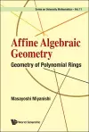 Affine Algebraic Geometry: Geometry Of Polynomial Rings cover