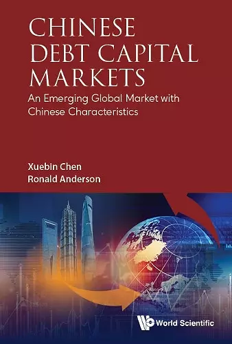 Chinese Debt Capital Markets: An Emerging Global Market With Chinese Characteristics cover