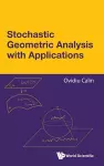 Stochastic Geometric Analysis With Applications cover