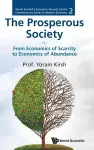 The Prosperous Society: From Economics Of Sarcity To Economics Of Abundance cover