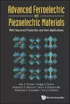 Advanced Ferroelectric And Piezoelectric Materials: With Improved Properties And Their Applications cover