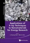 Applications Of X-ray Techniques To Nanomaterials For Energy Research cover