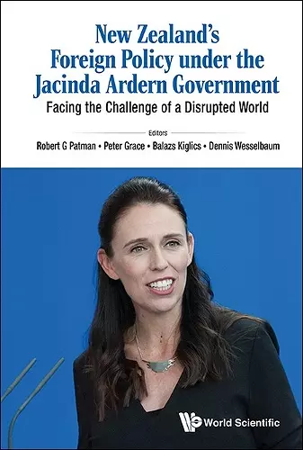 New Zealand's Foreign Policy Under The Jacinda Ardern Government: Facing The Challenge Of A Disrupted World cover