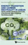Energy Transition And Carbon Neutrality In Asean: Developing Carbon Capture, Utilization And Storage Technologies cover