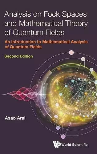 Analysis On Fock Spaces And Mathematical Theory Of Quantum Fields: An Introduction To Mathematical Analysis Of Quantum Fields cover