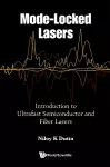 Mode-locked Lasers: Introduction To Ultrafast Semiconductor And Fiber Lasers cover